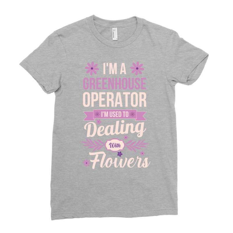 Im A Greenhouse Operator Girl Ladies Fitted T-Shirt by acarontajudz | Artistshot