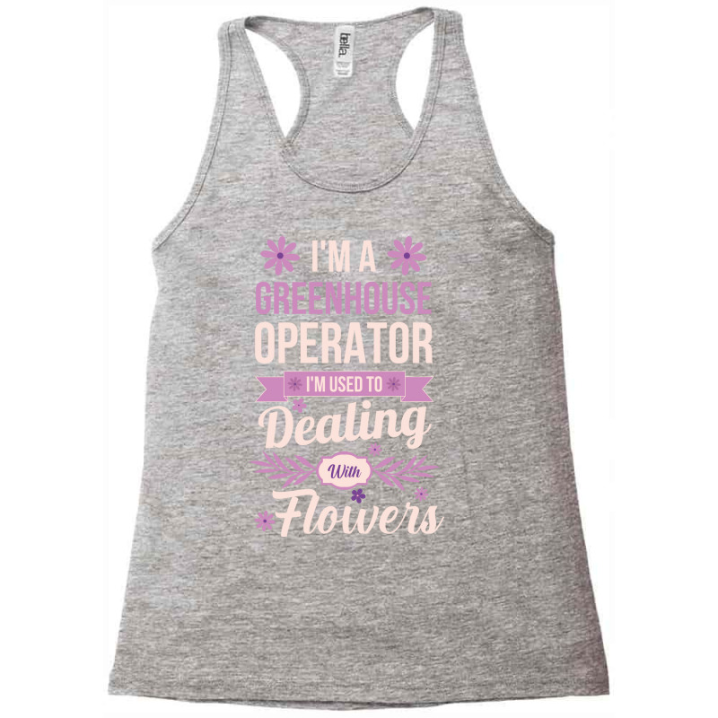 Im A Greenhouse Operator Girl Racerback Tank by acarontajudz | Artistshot