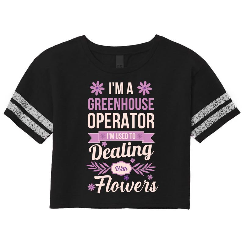 Im A Greenhouse Operator Girl Scorecard Crop Tee by acarontajudz | Artistshot