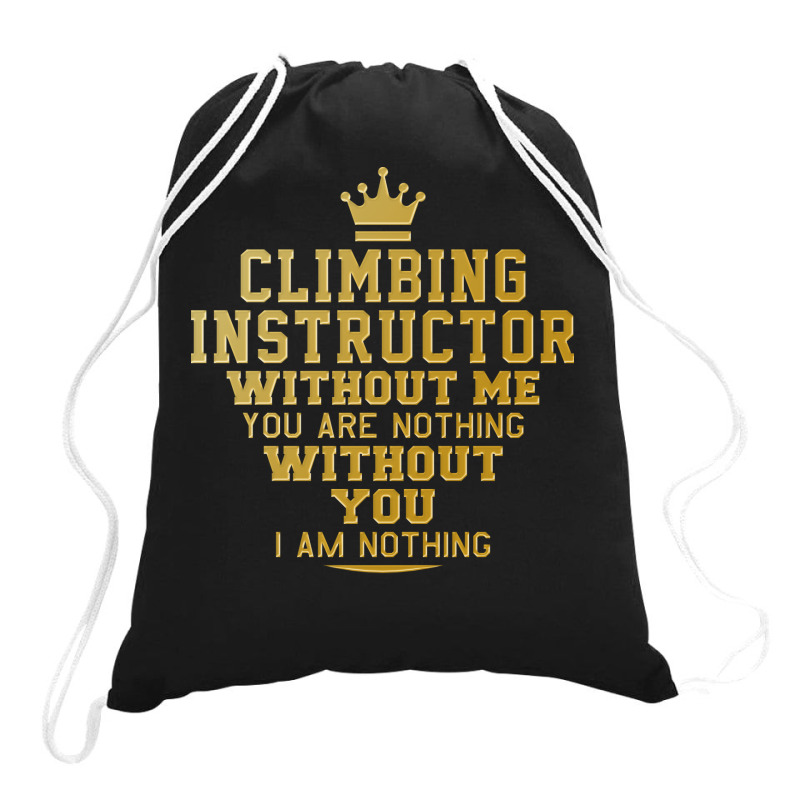 Climbing Instructor Perfect Present For Mother Dad Drawstring Bags | Artistshot