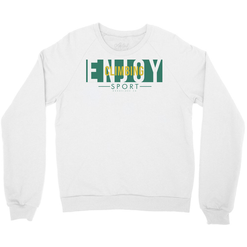 Enjoy Climbing Humor Crewneck Sweatshirt | Artistshot