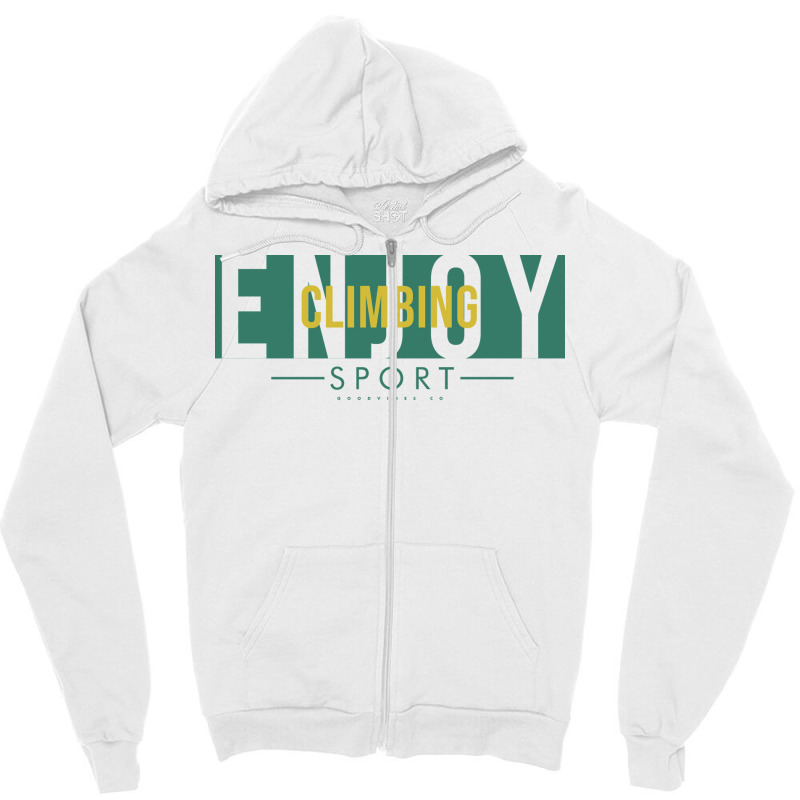 Enjoy Climbing Humor Zipper Hoodie | Artistshot