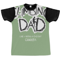 Climbing Dad Shirt Gift Graphic T-shirt | Artistshot