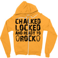 Climber Chalked Locked Ready To Rock Zipper Hoodie | Artistshot