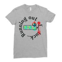 Running Out Of Luck Humor Ladies Fitted T-shirt | Artistshot