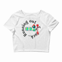 Running Out Of Luck Humor Crop Top | Artistshot