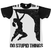 Dont Follow Me I Do Stupid Things Rock Climbing Vi Graphic T-shirt | Artistshot