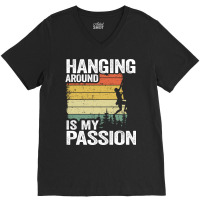 Hanging Around Is My Passion Funny Climbing Hippie V-neck Tee | Artistshot