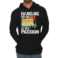 Hanging Around Is My Passion Funny Climbing Hippie Lightweight Hoodie | Artistshot