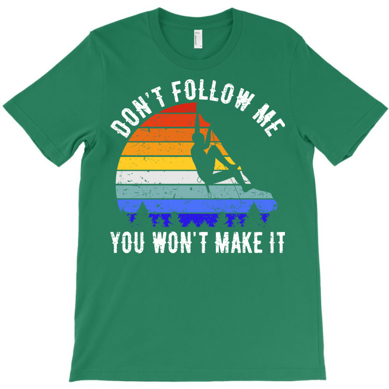 Dont Follow Me You Wont Make It Rock Climbing V T-shirt | Artistshot