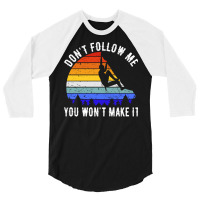 Dont Follow Me You Wont Make It Rock Climbing V 3/4 Sleeve Shirt | Artistshot