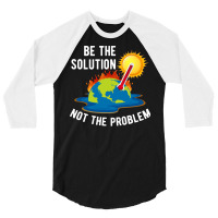 Be The Solution Climate Change Crisis Yellow 3/4 Sleeve Shirt | Artistshot