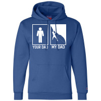 Climbing Your Dad Vs My Dad Climber Dad Gift Tumbl Champion Hoodie | Artistshot