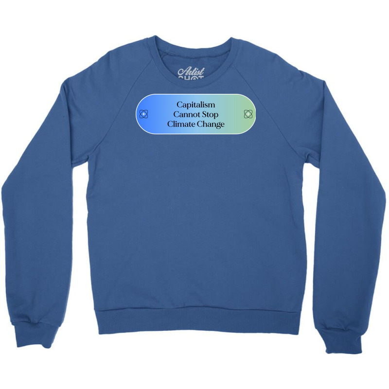 Capitalism Cannot Stop Climate Change Hipster Crewneck Sweatshirt | Artistshot