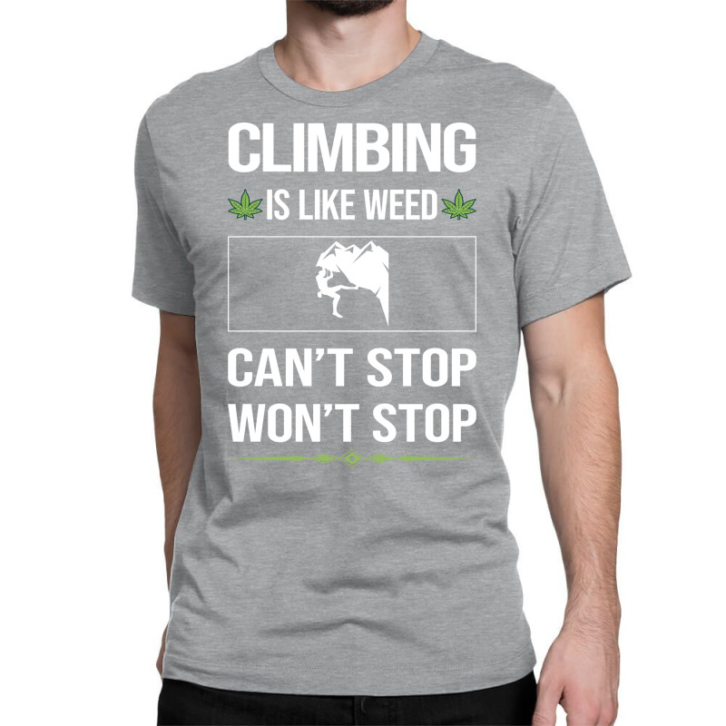 Funny Cant Stop Climbing Climb Climber Hippie Classic T-shirt | Artistshot