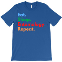 Eat Sleep Entomology Repeat Travel T-shirt | Artistshot