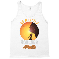 Be A Little Boulder Girl Tank Top | Artistshot