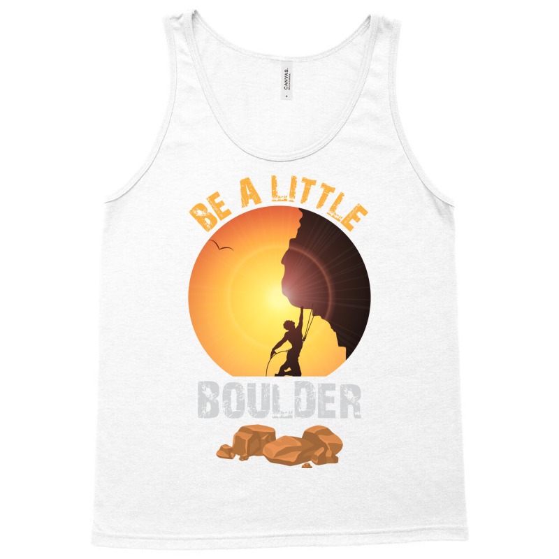 Be A Little Boulder Girl Tank Top | Artistshot