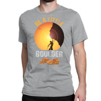 Be A Little Boulder Girl Classic T-shirt | Artistshot