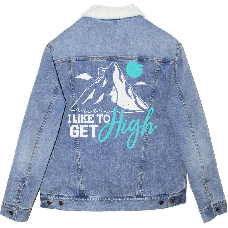 Mountain Climbing Hiking Tshirt I Like To Get High Unisex Sherpa-lined Denim Jacket | Artistshot