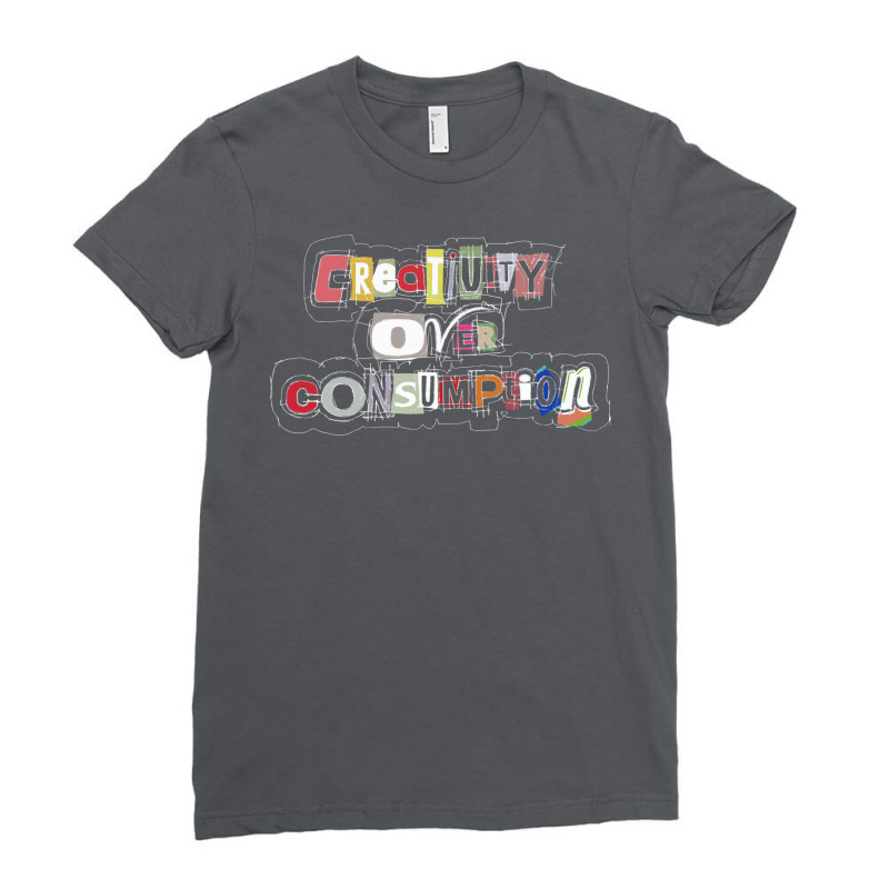 Creativity Over Consumption 70s Ladies Fitted T-Shirt by toribabeazx | Artistshot