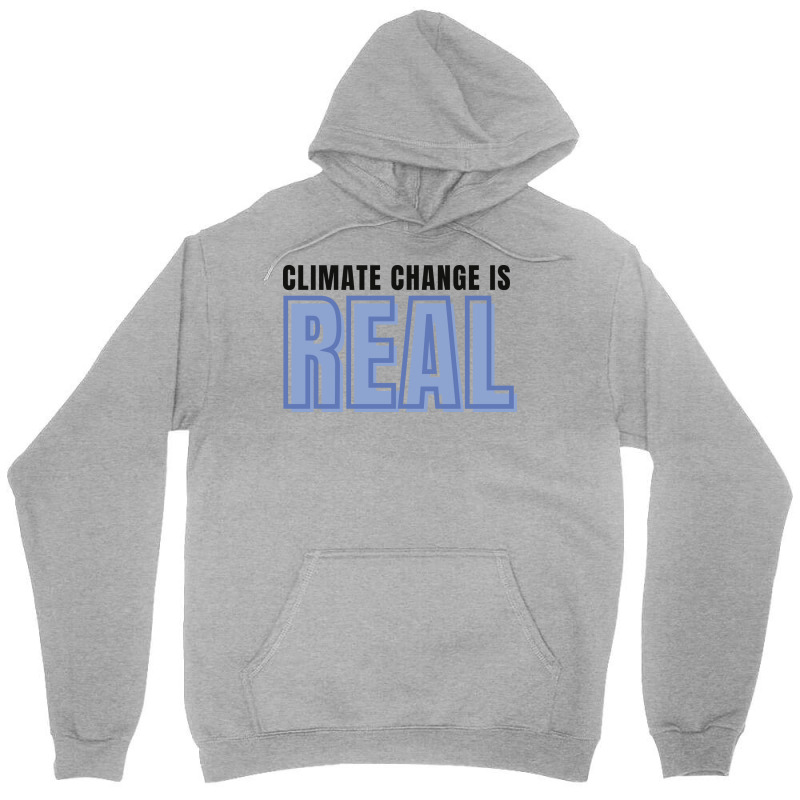 Climate Change Is Real Love Unisex Hoodie | Artistshot