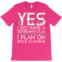 Retirement Plan Rock Climbing Cute T-shirt | Artistshot