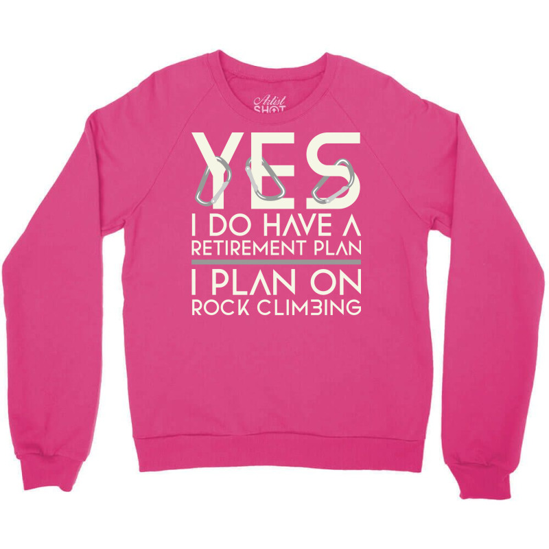 Retirement Plan Rock Climbing Cute Crewneck Sweatshirt | Artistshot