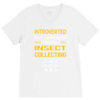 Funny Introverted Insect Collecting Funny V-neck Tee | Artistshot