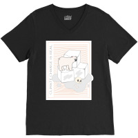 Climate Change Is Real Save The Polar Bears Hipste V-neck Tee | Artistshot