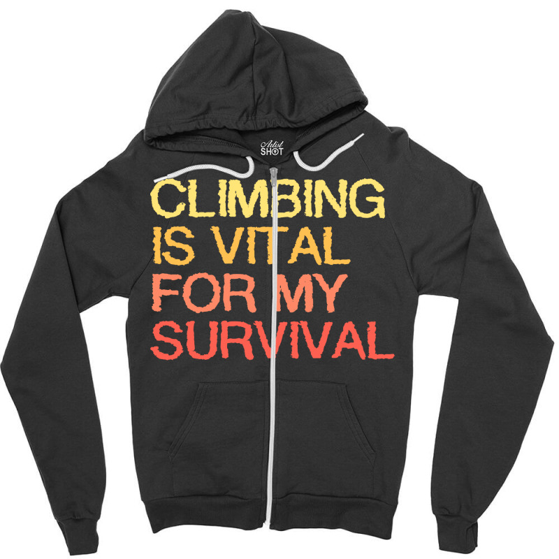 Climbing Is Vital For My Survival Blue Zipper Hoodie | Artistshot