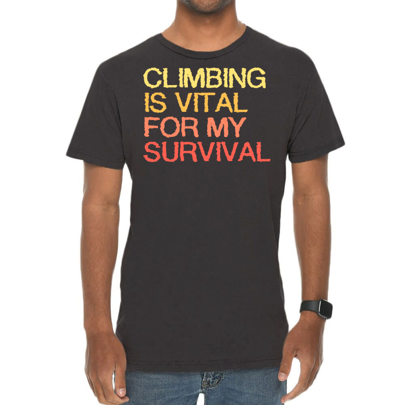 Climbing Is Vital For My Survival Blue Vintage T-shirt | Artistshot