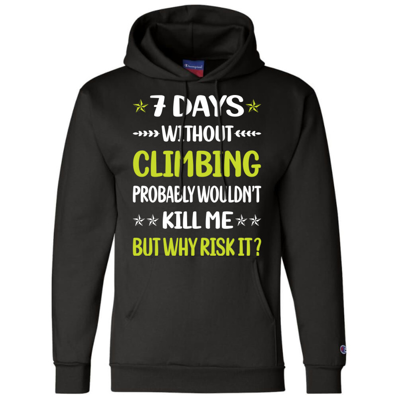 Funny 7 Days Without Climbing Climb Climber Vintag Champion Hoodie | Artistshot