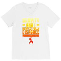 Gravity And I Respectfully Disagree Bouldering Cli V-neck Tee | Artistshot