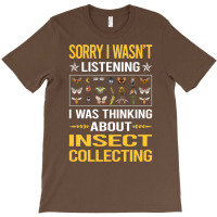 Sorry I Was Not Listening Insect Collecting Gift T-shirt | Artistshot