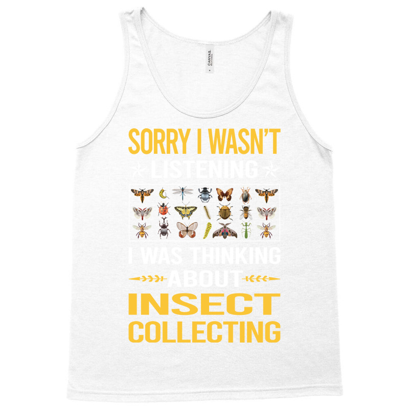 Sorry I Was Not Listening Insect Collecting Gift Tank Top | Artistshot