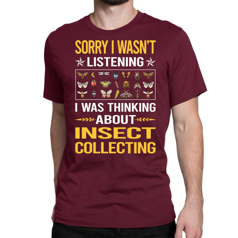 Sorry I Was Not Listening Insect Collecting Gift Classic T-shirt | Artistshot