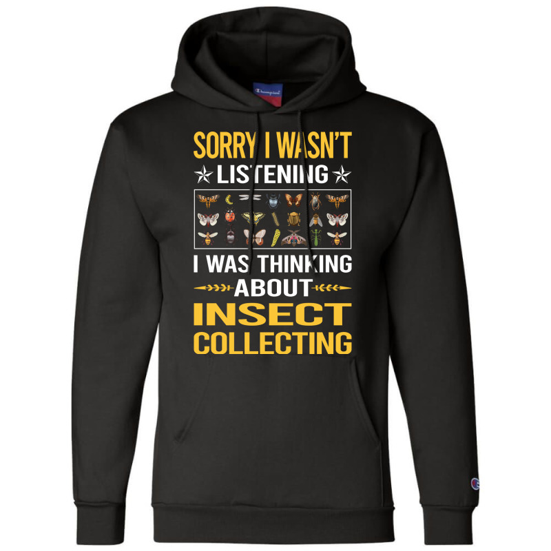 Sorry I Was Not Listening Insect Collecting Gift Champion Hoodie | Artistshot