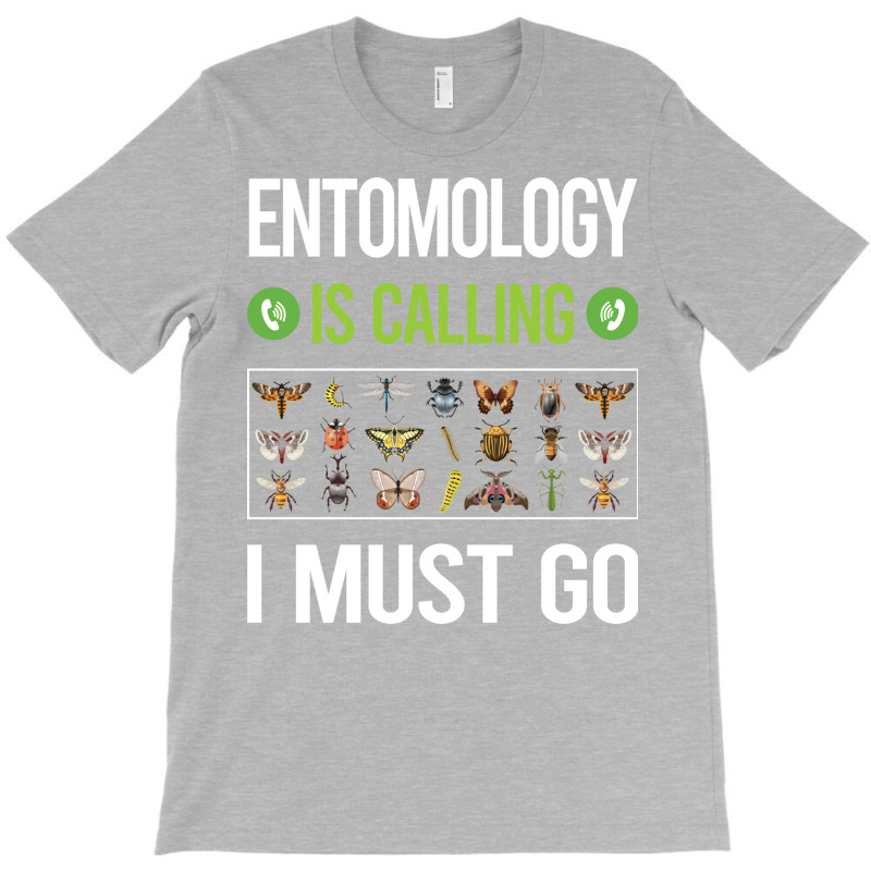 It Is Calling I Must Go Entomology Entomologist In T-shirt | Artistshot