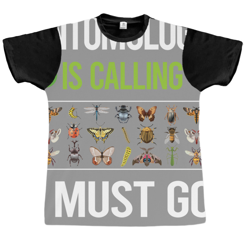 It Is Calling I Must Go Entomology Entomologist In Graphic T-shirt | Artistshot