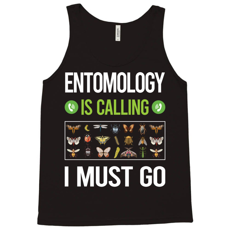 It Is Calling I Must Go Entomology Entomologist In Tank Top | Artistshot