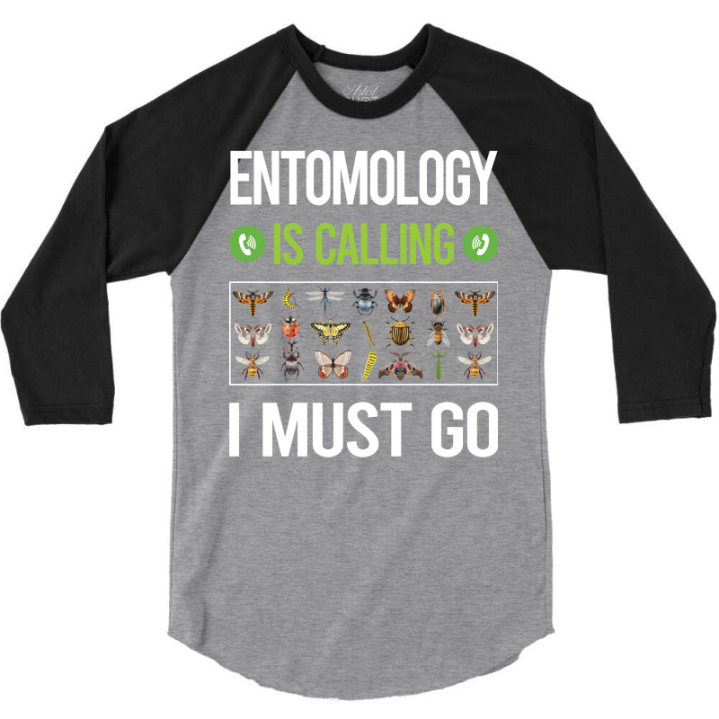 It Is Calling I Must Go Entomology Entomologist In 3/4 Sleeve Shirt | Artistshot