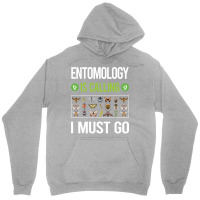 It Is Calling I Must Go Entomology Entomologist In Unisex Hoodie | Artistshot