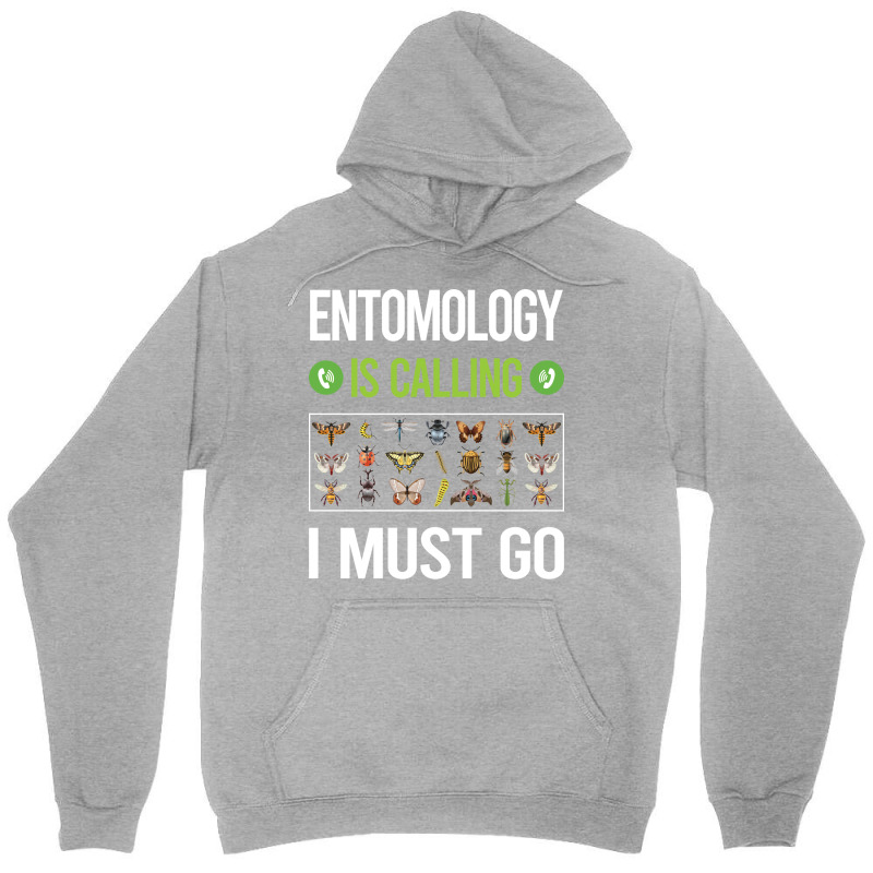 It Is Calling I Must Go Entomology Entomologist In Unisex Hoodie | Artistshot