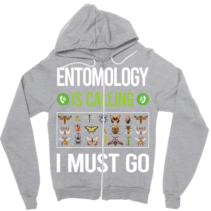 It Is Calling I Must Go Entomology Entomologist In Zipper Hoodie | Artistshot