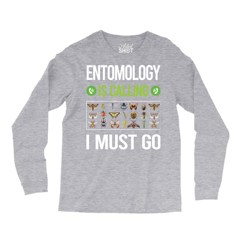 It Is Calling I Must Go Entomology Entomologist In Long Sleeve Shirts | Artistshot