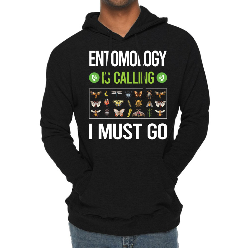 It Is Calling I Must Go Entomology Entomologist In Lightweight Hoodie | Artistshot