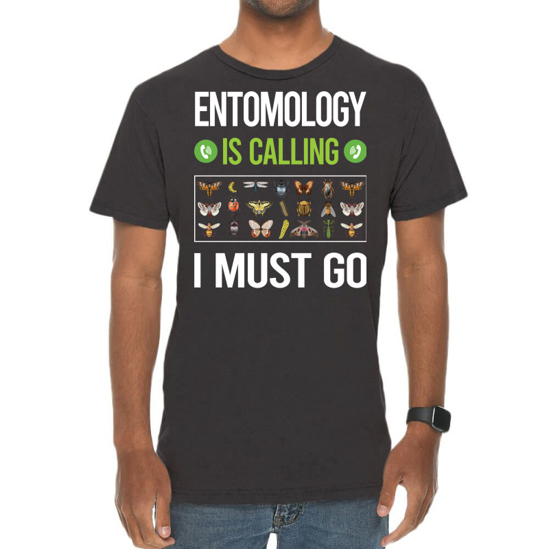 It Is Calling I Must Go Entomology Entomologist In Vintage T-shirt | Artistshot