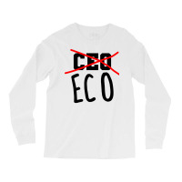 Not Ceo More Eco Environmental Awareness Cute Long Sleeve Shirts | Artistshot