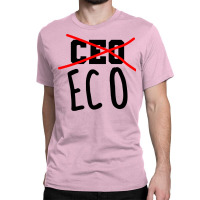 Not Ceo More Eco Environmental Awareness Cute Classic T-shirt | Artistshot